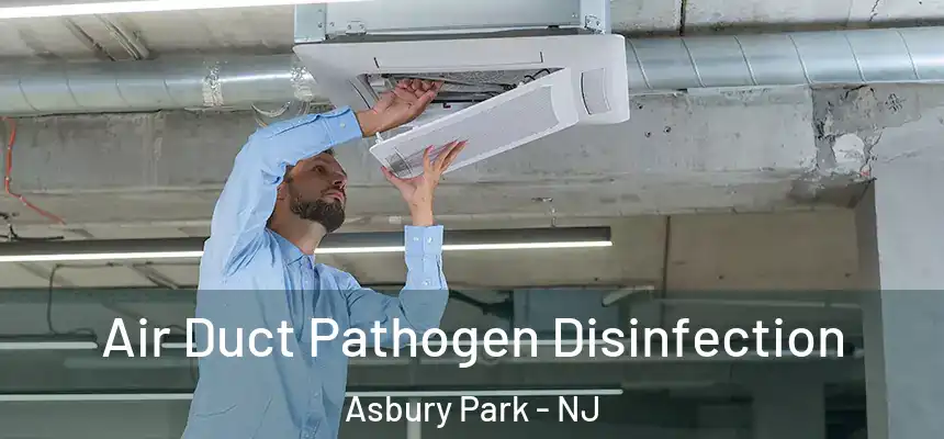  Air Duct Pathogen Disinfection Asbury Park - NJ