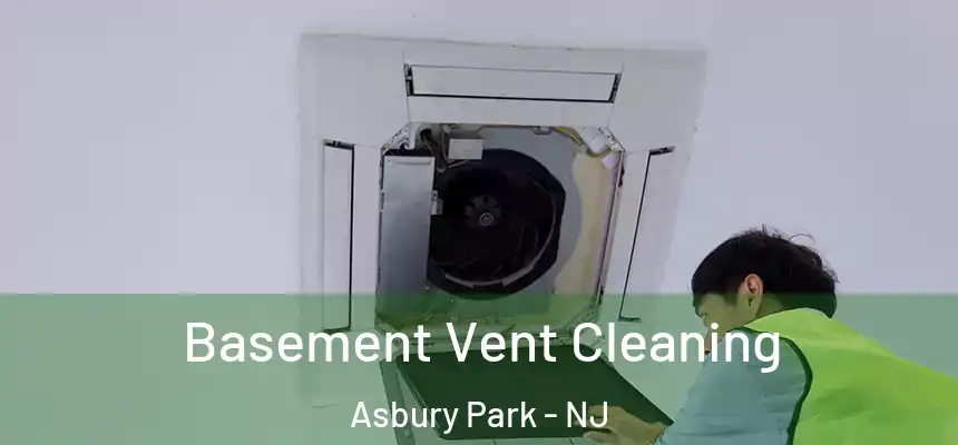  Basement Vent Cleaning Asbury Park - NJ