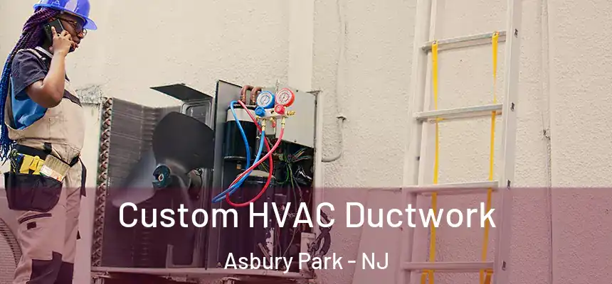  Custom HVAC Ductwork Asbury Park - NJ