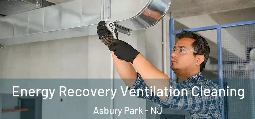  Energy Recovery Ventilation Cleaning Asbury Park - NJ