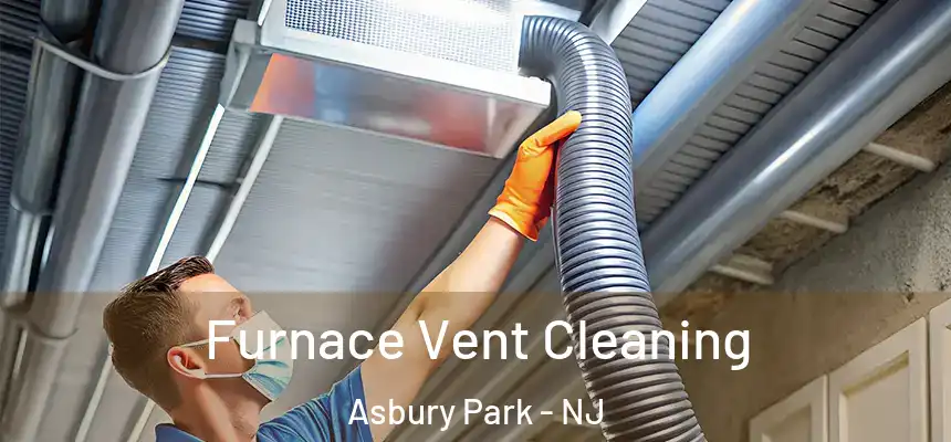 Furnace Vent Cleaning Asbury Park - NJ
