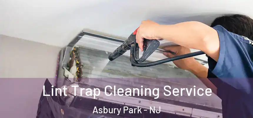  Lint Trap Cleaning Service Asbury Park - NJ