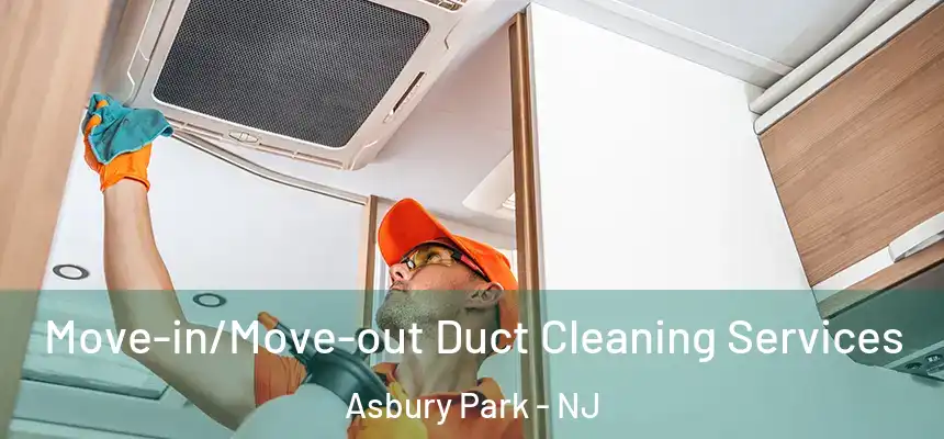  Move-in/Move-out Duct Cleaning Services Asbury Park - NJ