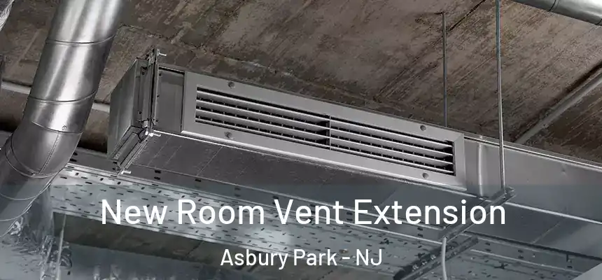  New Room Vent Extension Asbury Park - NJ