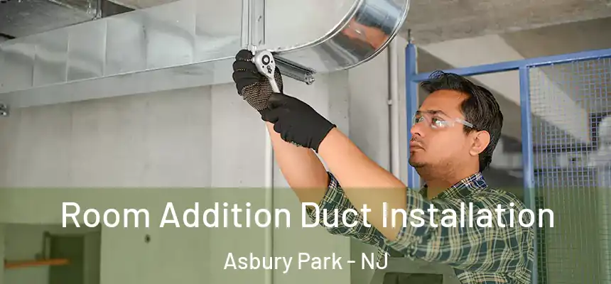  Room Addition Duct Installation Asbury Park - NJ