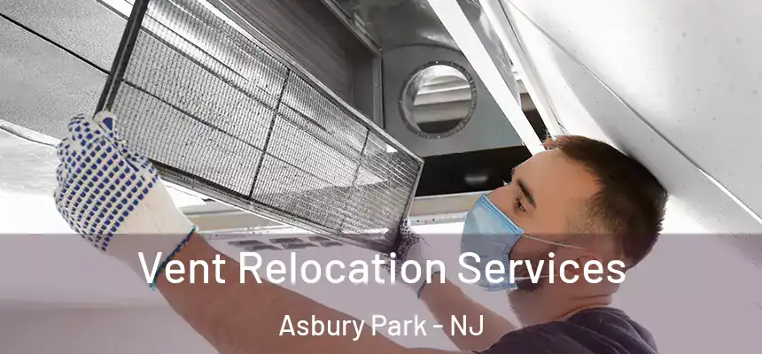 Vent Relocation Services Asbury Park - NJ